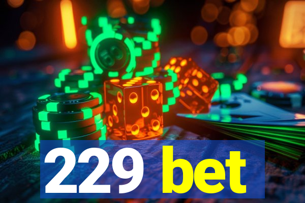 229 bet